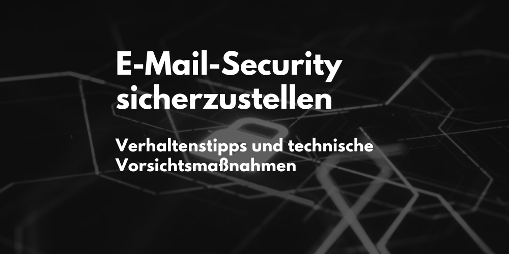 E-Mail-Security: Wie sich Anwender schützen können